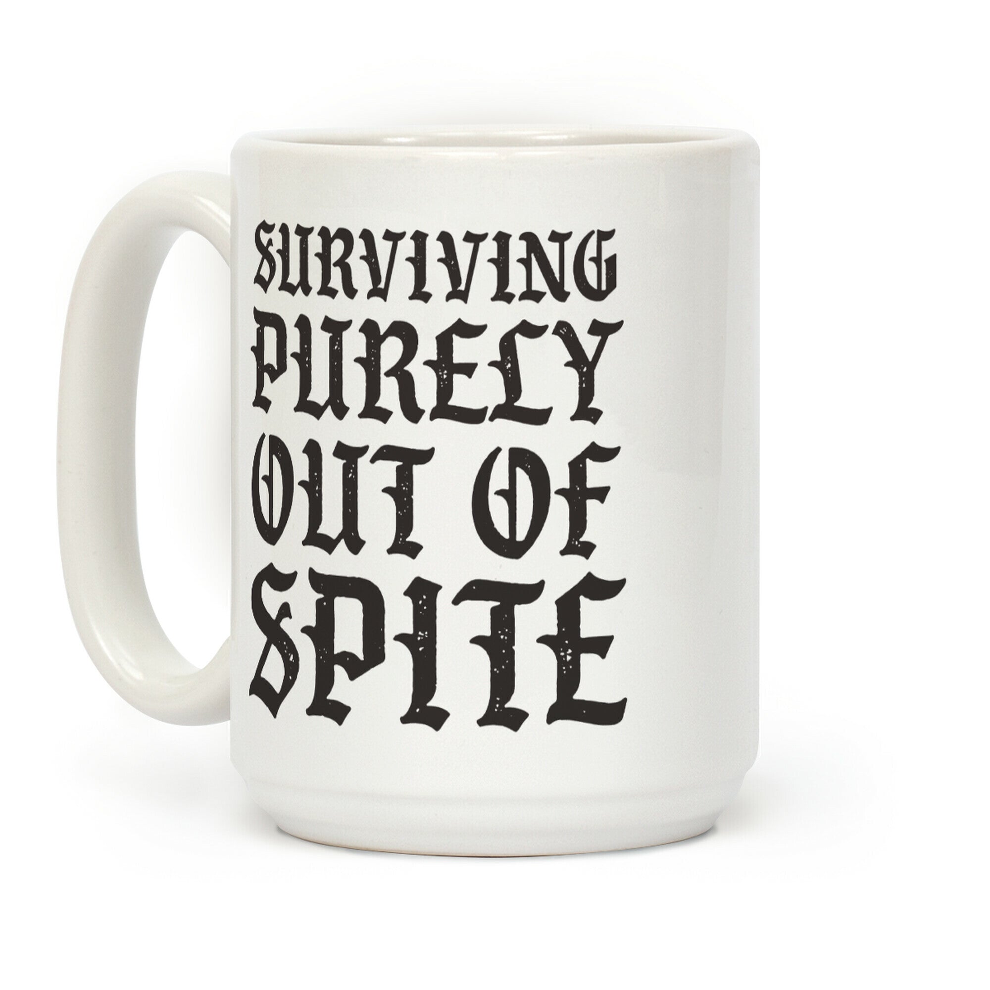 Surviving Purely Out Of Spite Coffee Mug